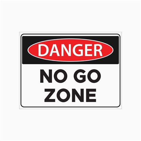 No Go Zone Sign Danger Sign Get Signs