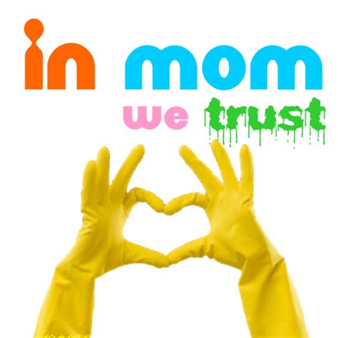 In Mom We Trust Mom Trust