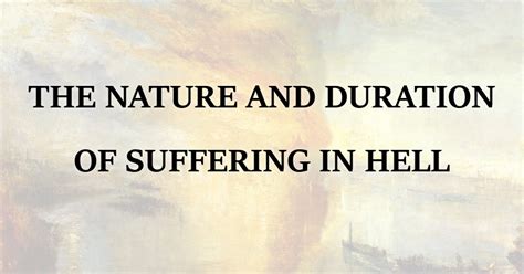 The Nature And Duration Of Suffering In Hell Purely Presbyterian