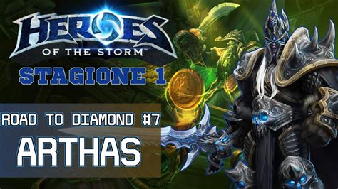 Heroes of the Storm (Stagione 1) | Road to Diamond #7 | Arthas Gameplay ...