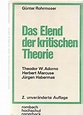 Das Elend der kritischen Theorie. Theodor W. Adorno. Herbert Marcuse ...