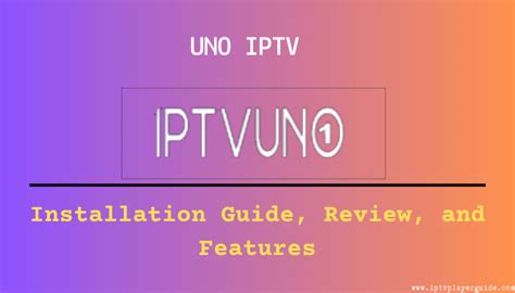 Uno Iptv Features Review And Installation Guide Iptv Player Guide
