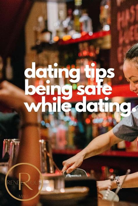 8 Dating Tips To Remember Being Safe While Dating Dating Tips