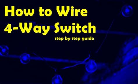 How To Wire A 4 Way Switch Step By Step Keepthetech