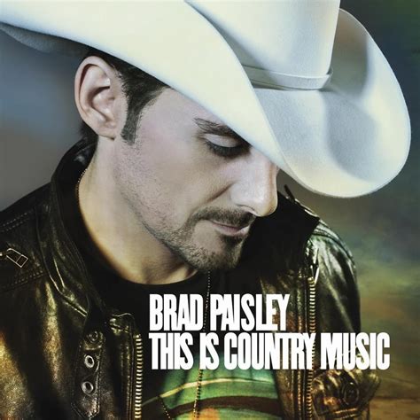 Brad Paisley This Is Country Music Lyrics Genius Lyrics