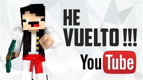 He Vuelto A Youtube Nueva Serie Información Youtube