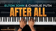 Elton John & Charlie Puth - After All (Piano Cover) - YouTube