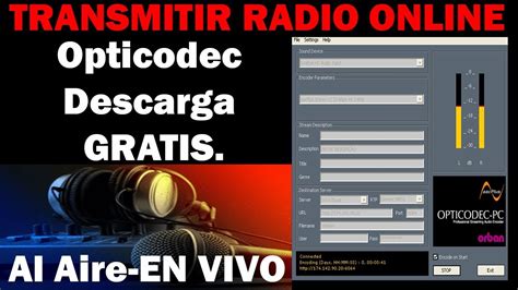 Transmitir Radio Por Internet Con Opticodec Descarga Y Configuración Gratis 2019 Youtube