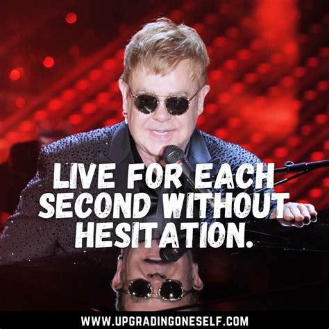 top 13 motivation booster quotes from elton john upgrading oneself