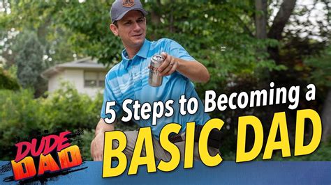 5 Steps To Becoming A Basic Dad Youtube