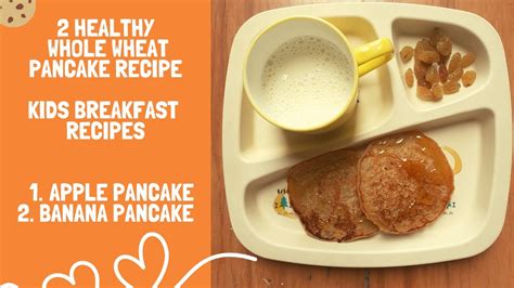 2 Healthy Pancake For Kids Wholewheat Pancake Recipes Easy Kids