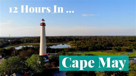 12 Hours In Cape May New Jersey How To Explore Americas Oldest