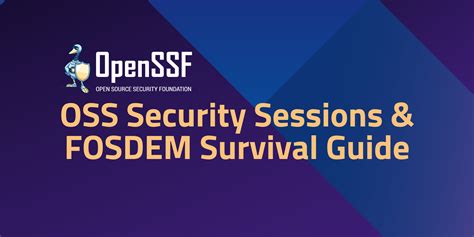 Oss Security Sessions And Fosdem Survival Guide Open Source Security