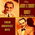 The Dorsey Brothers Greatest Hits - Compilation by Jimmy & Tommy Dorsey ...