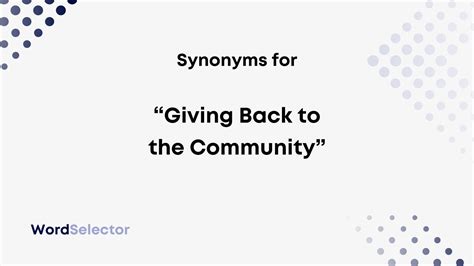 19 Synonyms For Giving Back To The Community Wordselector