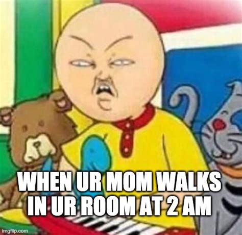 Caillou My Friend Gave Me This Idea Imgflip
