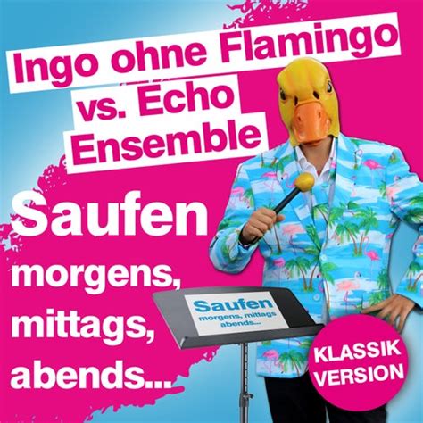 Saufen Morgens Mittags Abends Remix 2018 Von Ingo Ohne Flamingo Napster