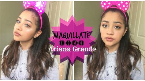 Ariana Grande Makeup Tutorial Youtube