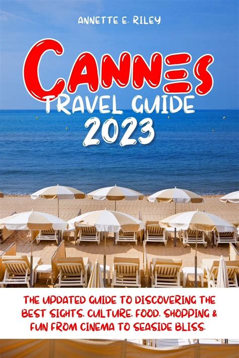 Cannes Travel Guide 2023 The Updated Guide To Discovering The Best Sights Culture Food