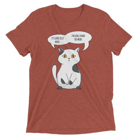 Getting Weird Cat T Shirt Cat Bandit Cat Shirts Sponsoring Rescue Cats