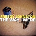 Freedy Johnston : The Way I Were: 4-Track Demos 1986-1992 CD (2004 ...