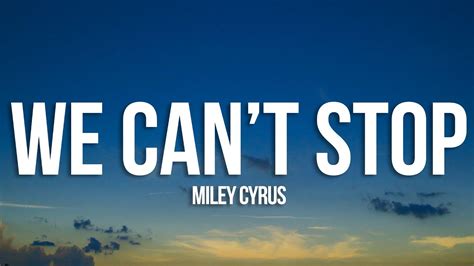 Miley Cyrus We Can T Stop Lyrics Youtube