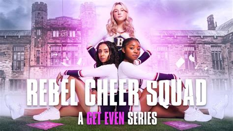 Rebel Cheer Squad A Get Even Season 2 Release Date Recent Updates