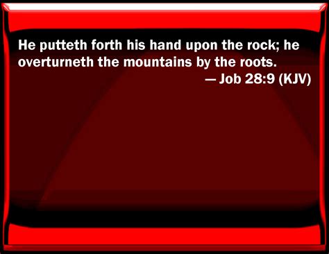 Job 289 He Puts Forth His Hand On The Rock He Overturns The Mountains