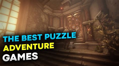 The Best Puzzle Adventure Games Top 10 Puzzles For Pc Evolve