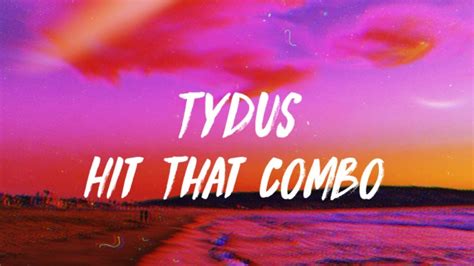 Tydus Hit That Combo Lyrics Official Video Youtube