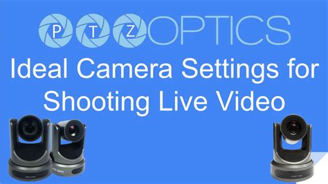 Ideal Camera Settings For Shooting Live Video Lets Review The Basics