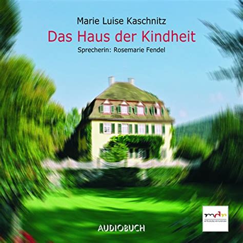 Das Haus Der Kindheit By Marie Luise Kaschnitz Audiobook
