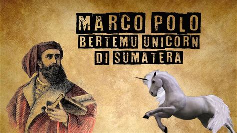 Marco Polo Kisah Penjelajah Dunia Yang Bertemu Unicorn Di Pulau
