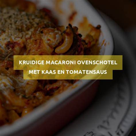 Kruidige Macaroni Ovenschotel Met Kaas En Tomatensaus Megafoodstunter