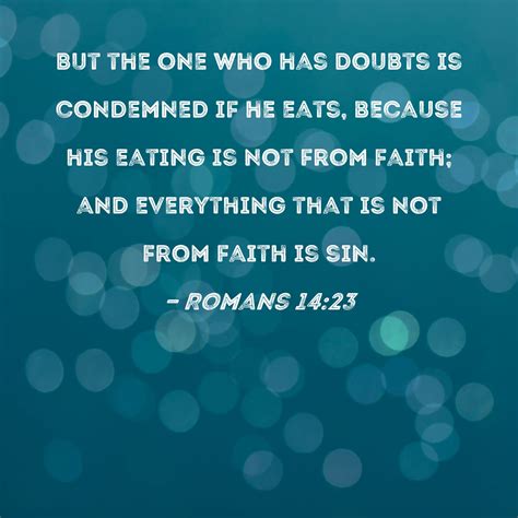 Romans 1423 But The One Who Has Doubts Is Condemned If He Eats