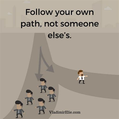Follow Your Own Path Not Someone Elses Me Quotes Someone Elses