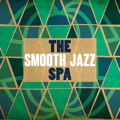 The Smooth Jazz Spa Album By Spa Smooth Jazz Relax Room Spotify