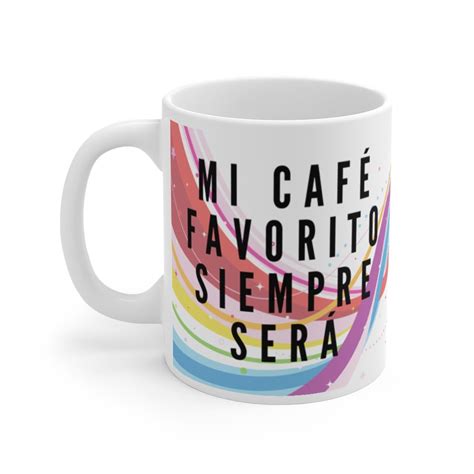 Mi Cafe Favorito Siempre Sera El De Tus Ojos White Ceramic Mug Etsy