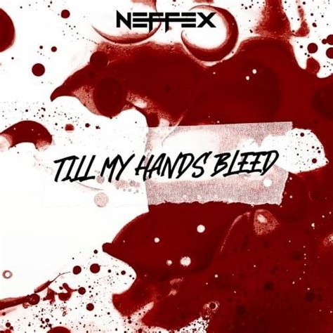 Neffex Till My Hands Bleed Lyrics Genius Lyrics