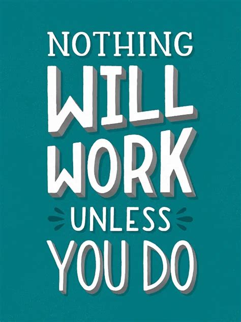 Nothing Will Work Unless You Do Inspirational Motivational Quotes Art