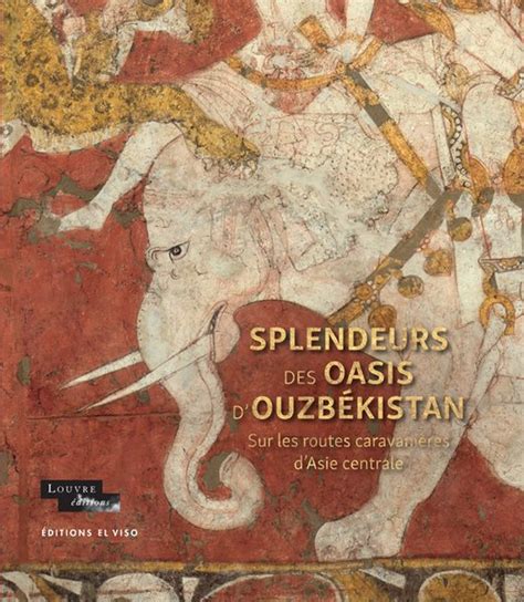 Splendeurs Des Oasis Douzbékistan Musée Du Louvre Editions