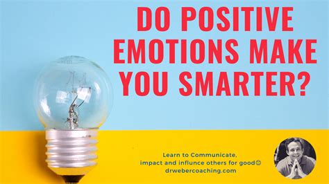 Do Positive Emotions Make You Smarter Communication Coaching