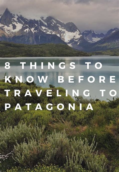 8 Things To Know Before Traveling To Patagonia America Travel Travel