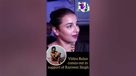 Vidya Balan Reaction On Ranveer Singh Nude Photos Controversy Youtube