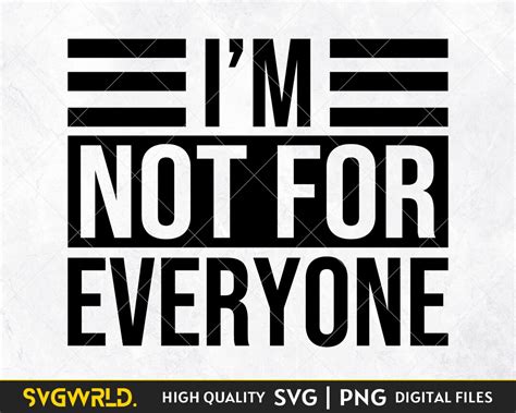Im Not For Everyone Svg Saying Svg Digital Download Cut Files