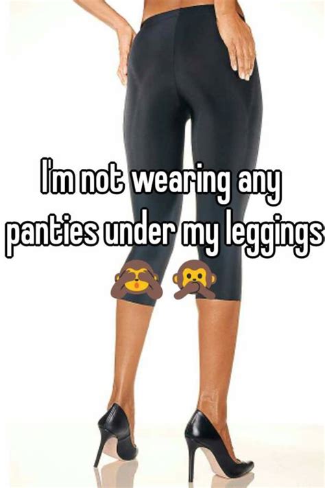 Im Not Wearing Any Panties Under My Leggings 🙈🙊