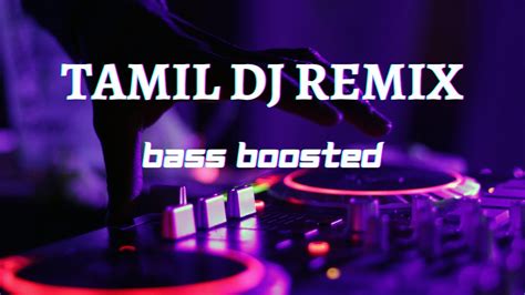 Tamil Remix Tamil Dj Remix Bass Boosted Tamil Music Youtube