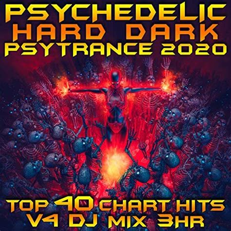 Psychedelic Hard Dark Psy Trance 2020 Top 40 Chart Hits Vol 4 Dj Mix
