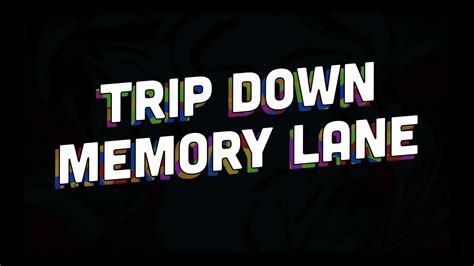 Trip Down Memory Lane Youtube