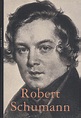 Robert Schumann – Haus Publishing – Fiction, History, Biography & Travel
